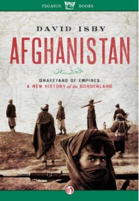 Afghanistan: Graveyard of Empires: A New History of the Borderland