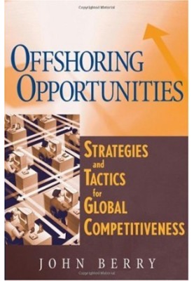Offshoring Opportunities : Strategies and Tactics for Global Competitiveness