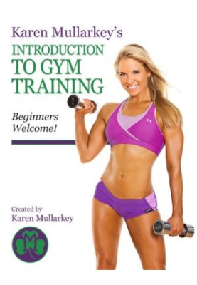 Karen Mullarkey's Introduction to Gym Training: Beginners Welcome