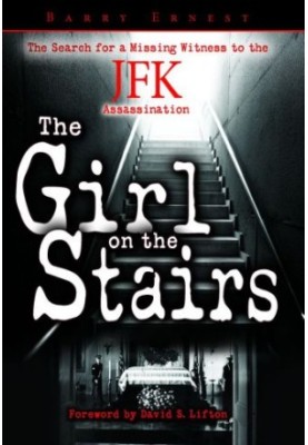 The girl on the stairs the search for a missing witness to the JFK assassination