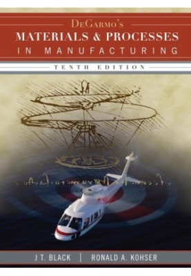 DeGarmo's Materials and Processes in Manufacturing (+ attached Solutions Manual to Accompany)