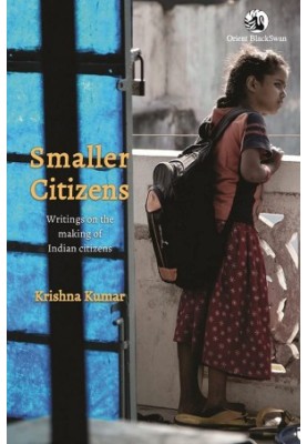 Smaller Citizens: Writings on the making of Indian citizens