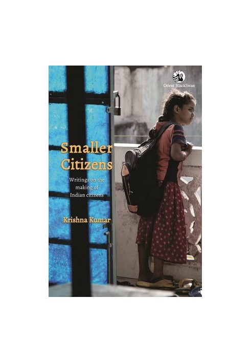 Smaller Citizens: Writings on the making of Indian citizens