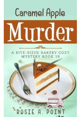 Caramel Apple Murder (Bite-sized Bakery Mystery 19)