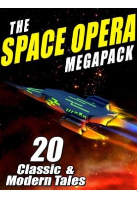 The Space Opera Megapack · 20 Modern and Classic Science Fiction Tales