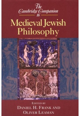 The Cambridge Companion to Medieval Jewish Philosophy
