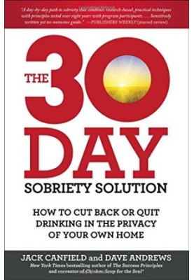 The 30-day sobriety solution : How to Cut Back or Quit Drinking in the Privacy of Your Own Home