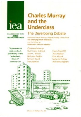 Charles Murray and the Underclass : The Developing Debate (Choice in Welfare)