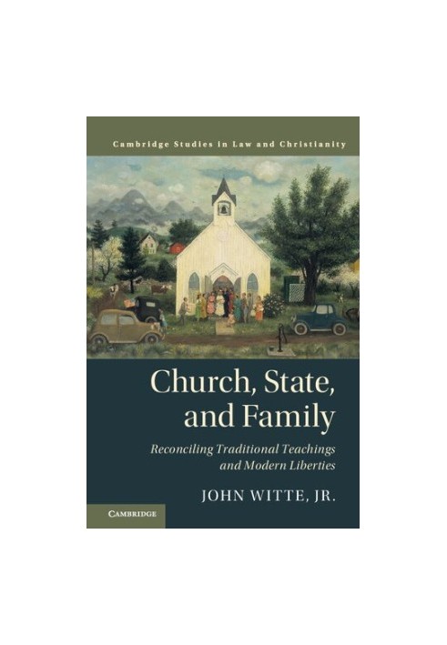 Church, State, and Family: Reconciling Traditional Teachings and Modern Liberties