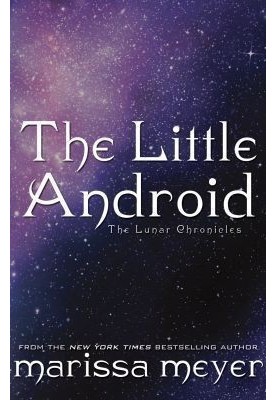 [The Lunar Chronicles 2.50] • The Little Android