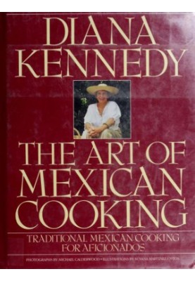 The art of Mexican cooking  - traditional Mexican cooking for aficionados
