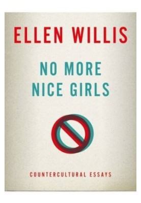 No more nice girls : countercultural essays