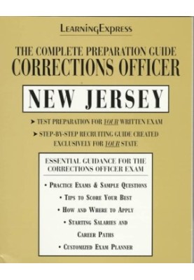 Corrections Officer - New Jersey - The Complete Preparation Guide