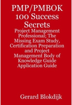 PMP PMBOK 100 Success Secrets - Project Management Professional The Missing Exam Study, Certification Preparation and Project