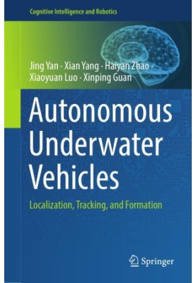 Autonomous Underwater Vehicles: Localization, Tracking, and Formation (Cognitive Intelligence and Robotics)
