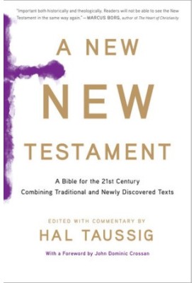 A New New Testament: A Bible for the 21st Century Combining Traditional and Newly Discovered Texts