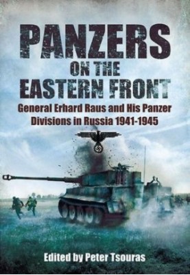 Panzers on the Eastern Front: General Erhard Raus and His Panzer Divisions in Russia 1941-1945
