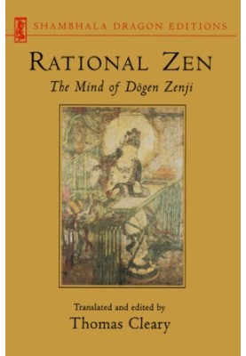 Rational Zen: The Mind of Dōgen Zenji (Shambhala Dragon Editions)