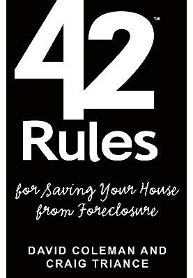 42 rules for saving your house from foreclosure: a practical guide to avoiding foreclosure, navigating the loan modification 