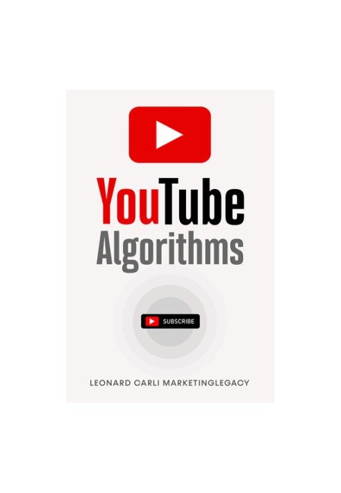 Youtube Algorithms: Hack the Youtube Algorithm | Pro Guide on How to Make Money Online Using your Youtube Channel - Build a P