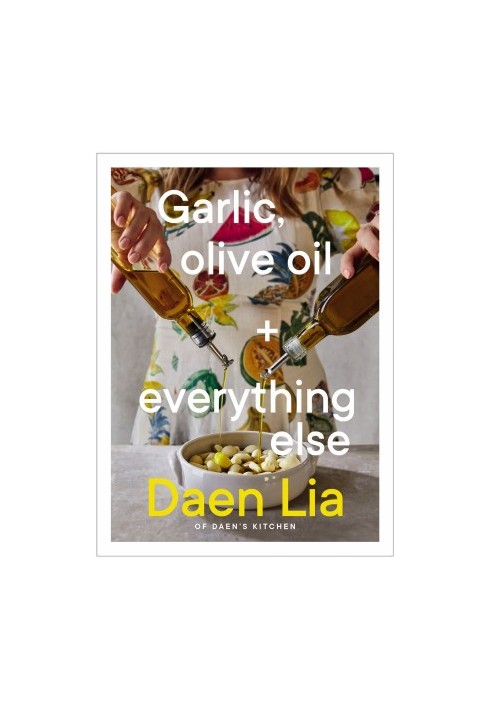 Garlic, Olive Oil + Everything Else