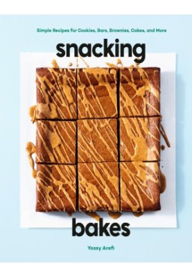 Snacking Bakes: Simple Recipes for Cookies, Bars, Brownies, Cakes, and More