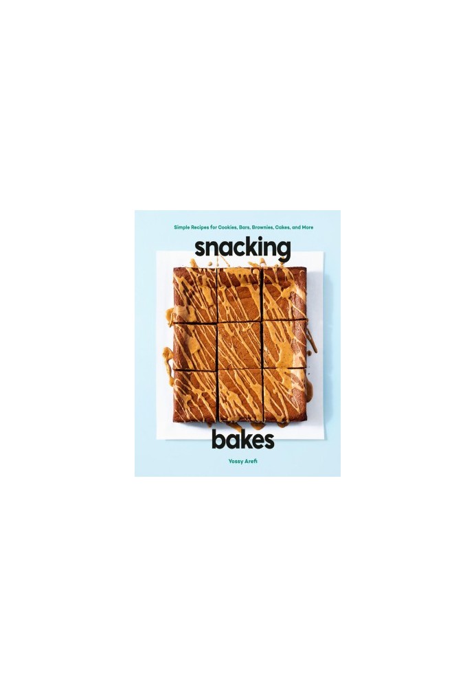 Snacking Bakes: Simple Recipes for Cookies, Bars, Brownies, Cakes, and More