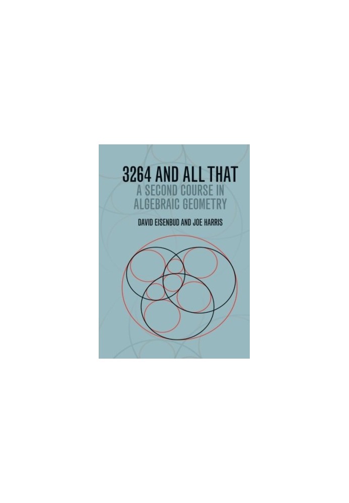 3264 and All That: A Second Course in Algebraic Geometry (Intersection Theory, Combinatorial Enumerative Geometry) [final dra