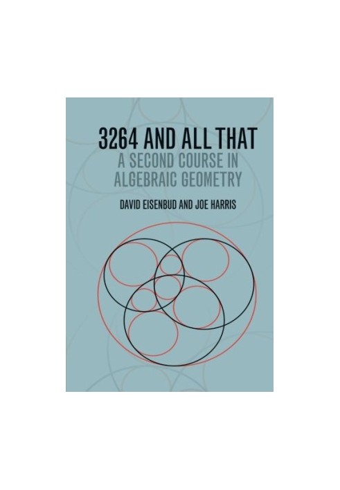3264 and All That: A Second Course in Algebraic Geometry (Intersection Theory, Combinatorial Enumerative Geometry) [final dra