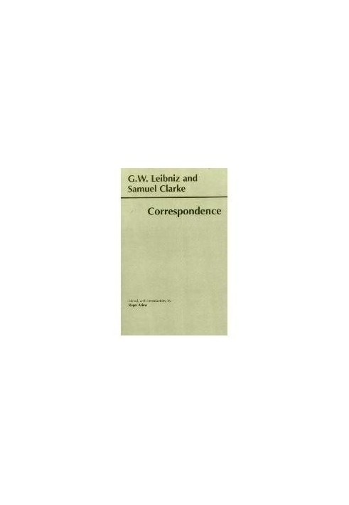 Leibniz and Clarke - Correspondence (Hackett Publishing Co.)
