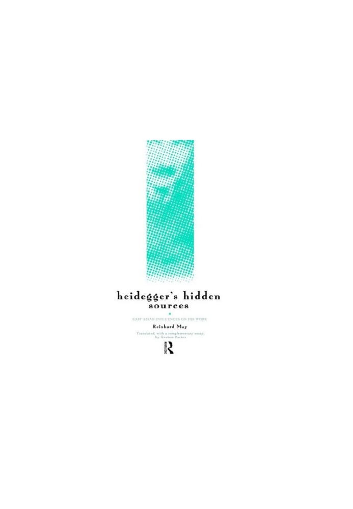 Heidegger's Hidden Sources: East-Asian Influences on His Work