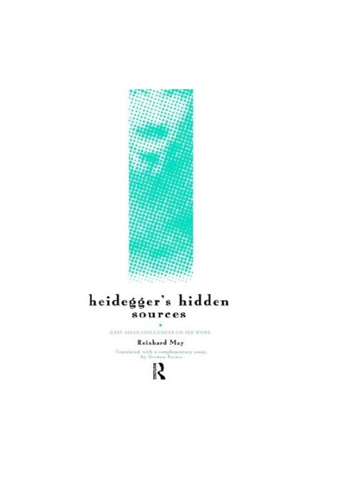 Heidegger's Hidden Sources: East-Asian Influences on His Work