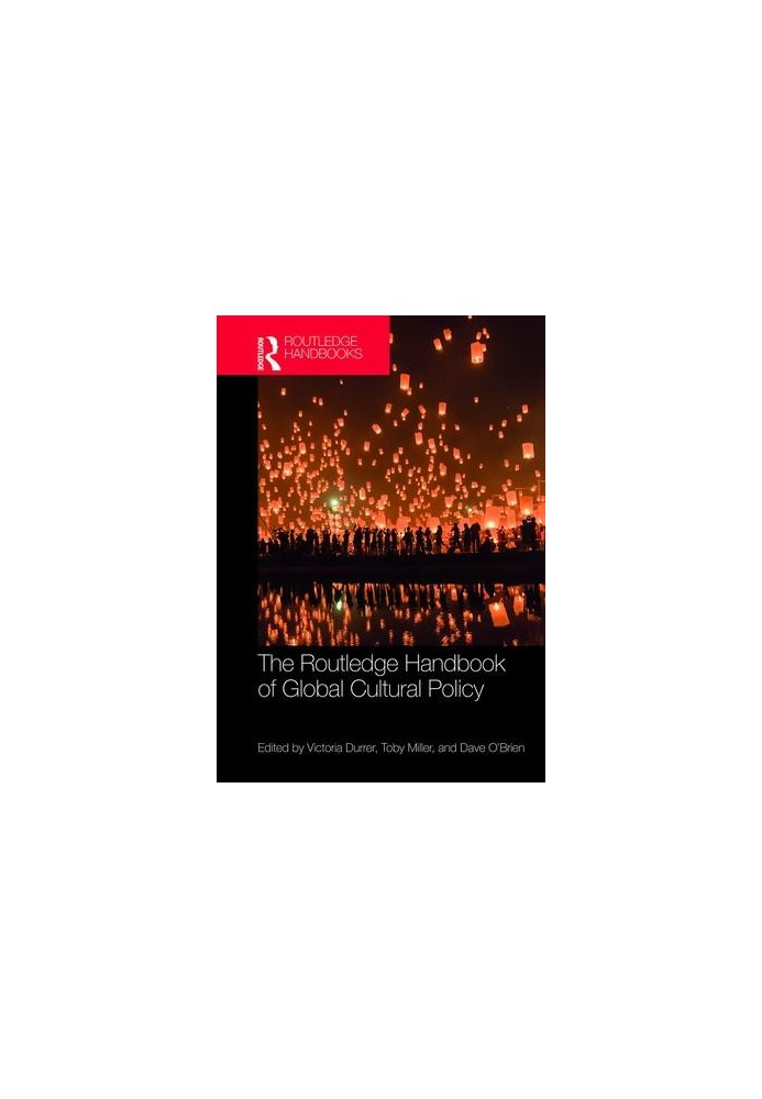 The Routledge Handbook of Global Cultural Policy