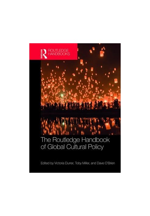 The Routledge Handbook of Global Cultural Policy