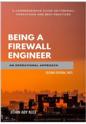 Being a Firewall Engineer : An Operational Approach: A Comprehensive guide on firewall operations and best practices