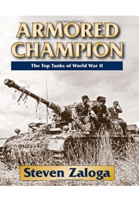 Armored Champion: The Top Tanks of World War II