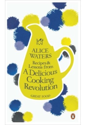 Recipes and Lessons from a Delicious Cooking Revolution