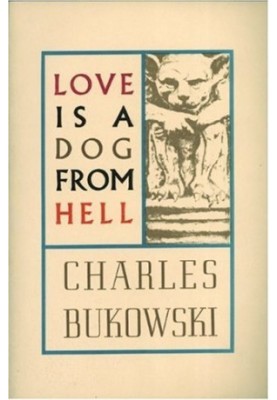 Love is a Dog from Hell: Poems, 1974-1977