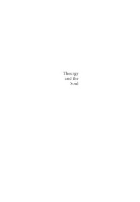 Theurgy and the Soul: The Neoplatonism of Iamblichus