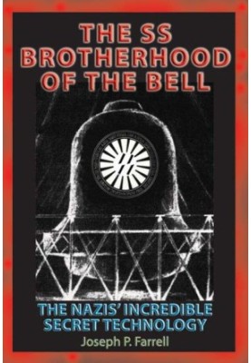 The SS Brotherhood of the Bell: The Nazis' Incredible Technology