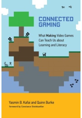Connected gaming: what making video games can teach us about learning and literacy