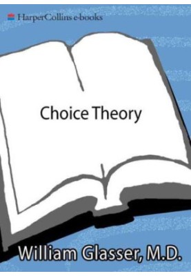 Choice Theory: A New Psychology of Personal Freedom