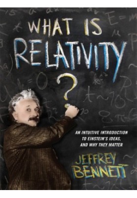 What is relativity? an intuitive introduction to Einstein's ideas, and why they matter