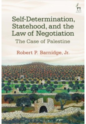 Self-Determination, Statehood, and the Law of Negotiation: The Case of Palestine