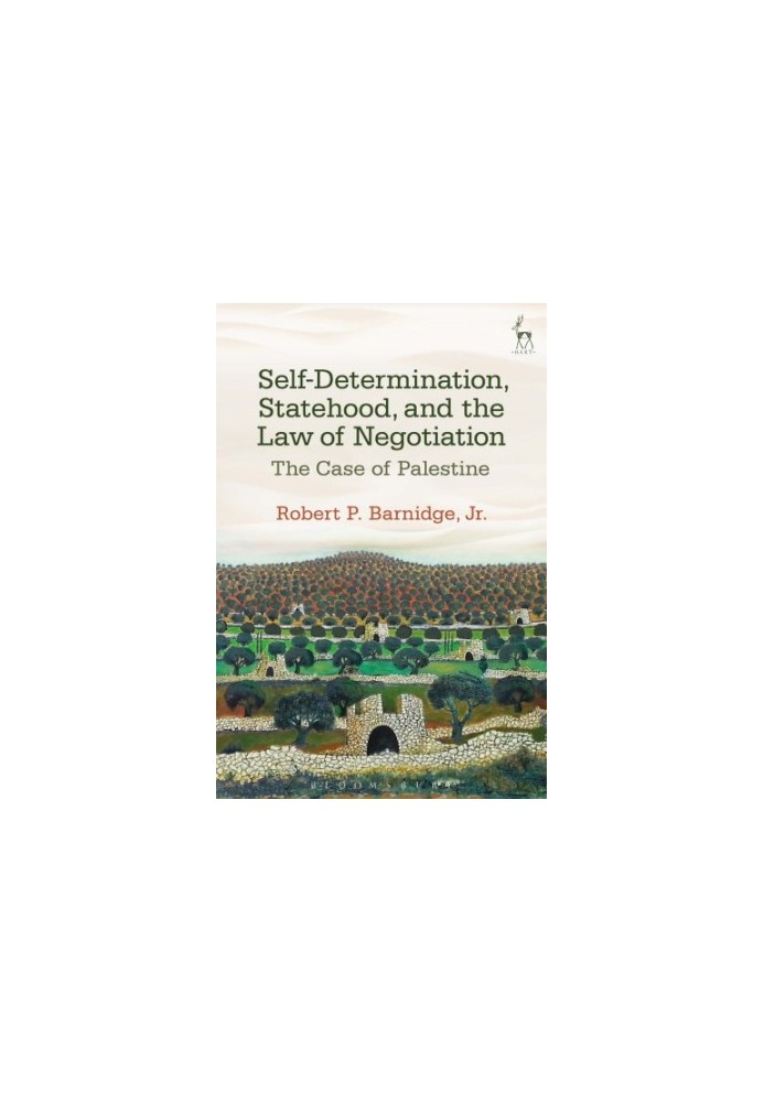 Self-Determination, Statehood, and the Law of Negotiation: The Case of Palestine