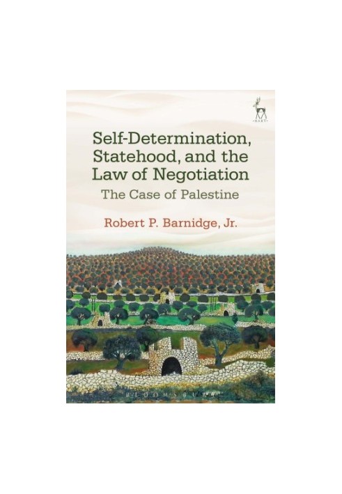 Self-Determination, Statehood, and the Law of Negotiation: The Case of Palestine