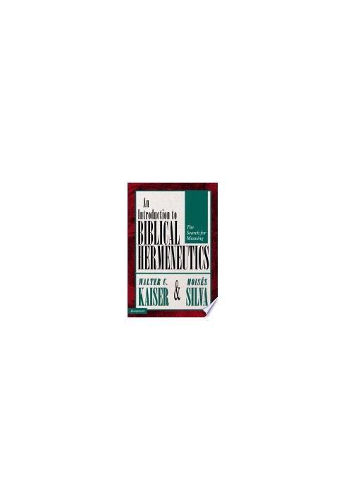 Introduction to Biblical Hermeneutics: The Search for Meaning