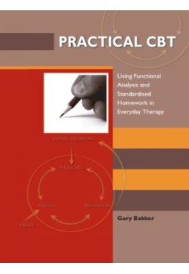 Practical CBT : Using Functional Analysis and Standardised Homework in Everyday Therapy.