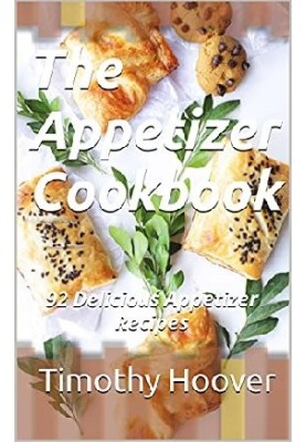 The Appetizer Cookbook: 92 Delicious Appetizer Recipes