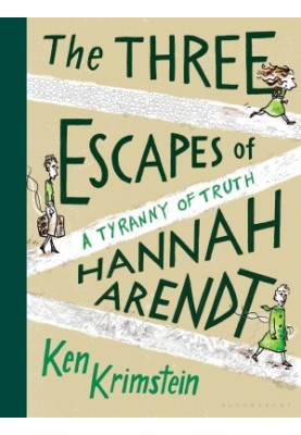 The Three Escapes of Hannah Arendt: A Tyranny of Truth
